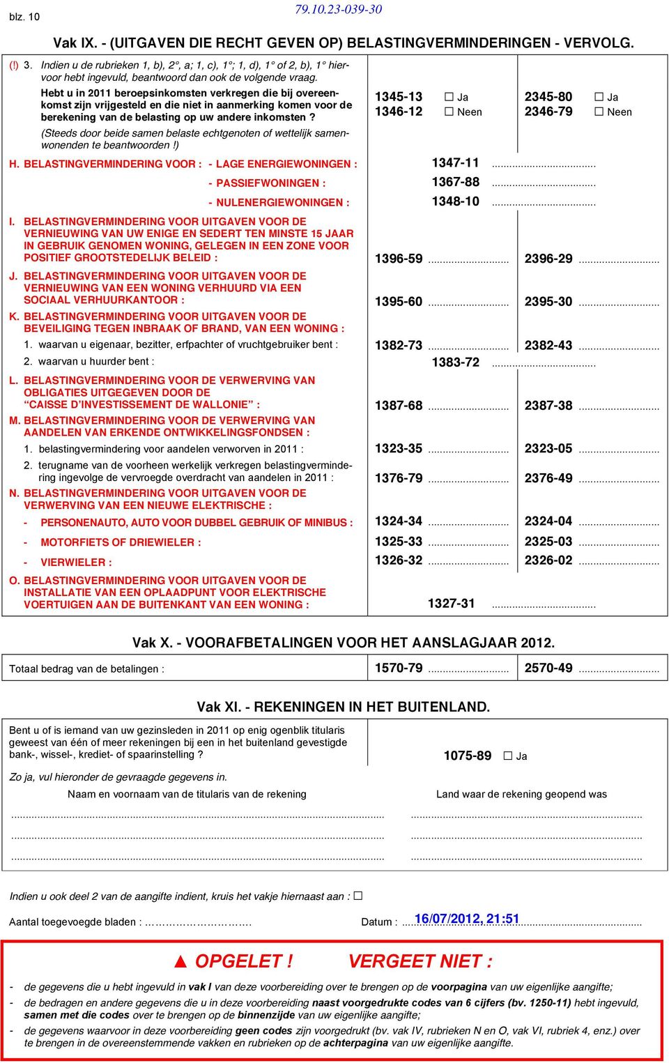 Hebt u in 2011 beroepsinkomsten verkregen die bij overeenkomst zijn vrijgesteld en die niet in aanmerking komen voor de berekening van de belasting op uw andere inkomsten?