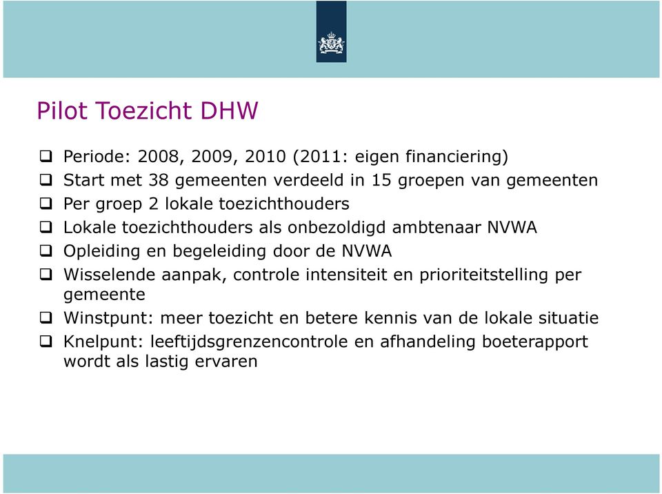 begeleiding door de NVWA Wisselende aanpak, controle intensiteit en prioriteitstelling per gemeente Winstpunt: meer