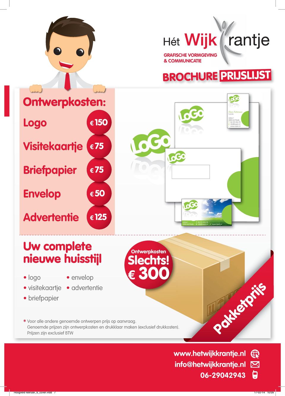 nl I www.naam.nl Uw complete nieuwe huisstijl logo envelop visitekaartje advertentie briefpapier * Ontwerpkosten Slechts!