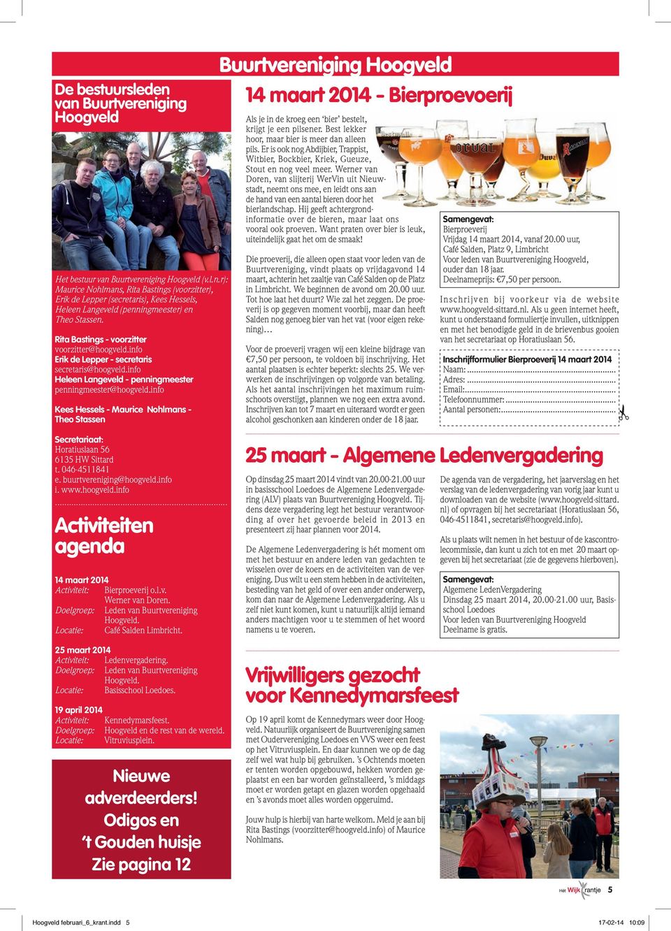 info Kees Hessels - Maurice Nohlmans - Theo Stassen Buurtvereniging Hoogveld 14 maart 2014 - Bierproevoerij Als je in de kroeg een bier bestelt, krijgt je een pilsener.