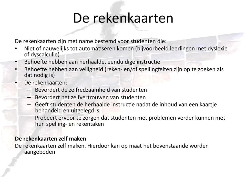 zelfredzaamheid van studenten Bevordert het zelfvertrouwen van studenten Geea studenten de herhaalde instrucre nadat de inhoud van een kaartje behandeld en uitgelegd is Probeert