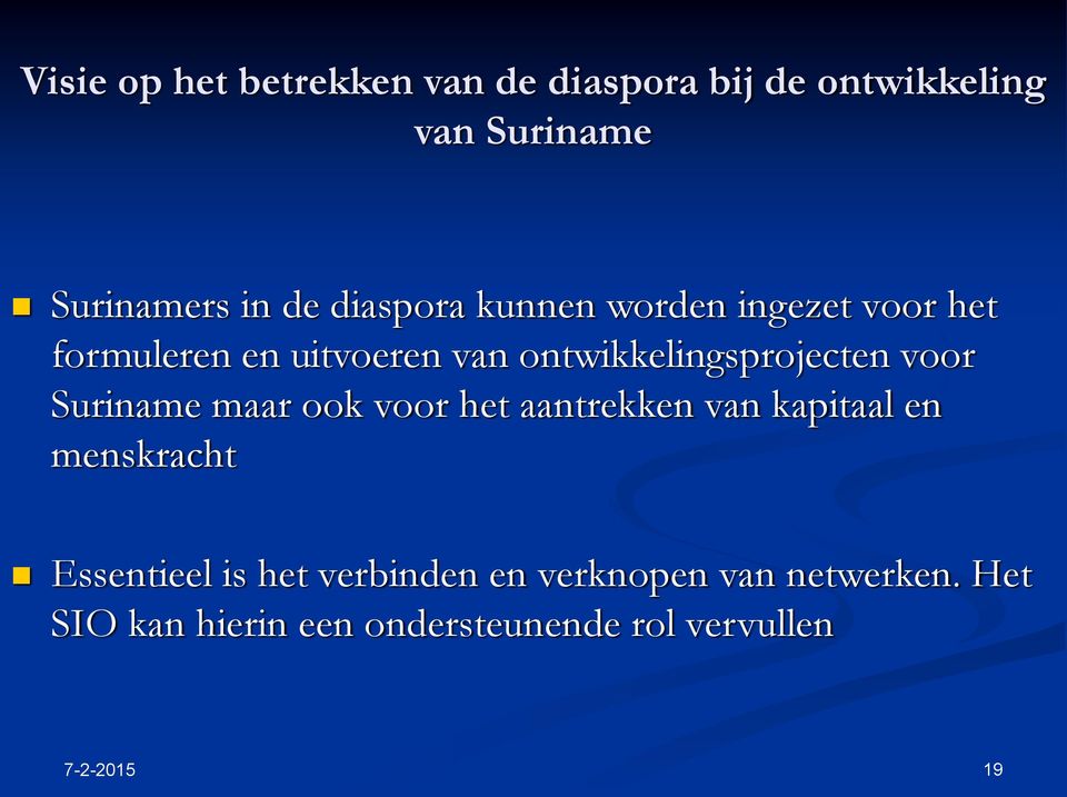 voor Suriname maar ook voor het aantrekken van kapitaal en menskracht Essentieel is het