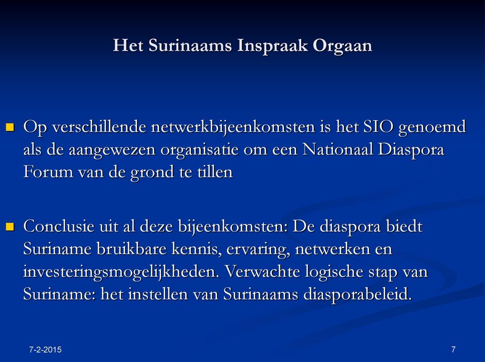 deze bijeenkomsten: De diaspora biedt Suriname bruikbare kennis, ervaring, netwerken en