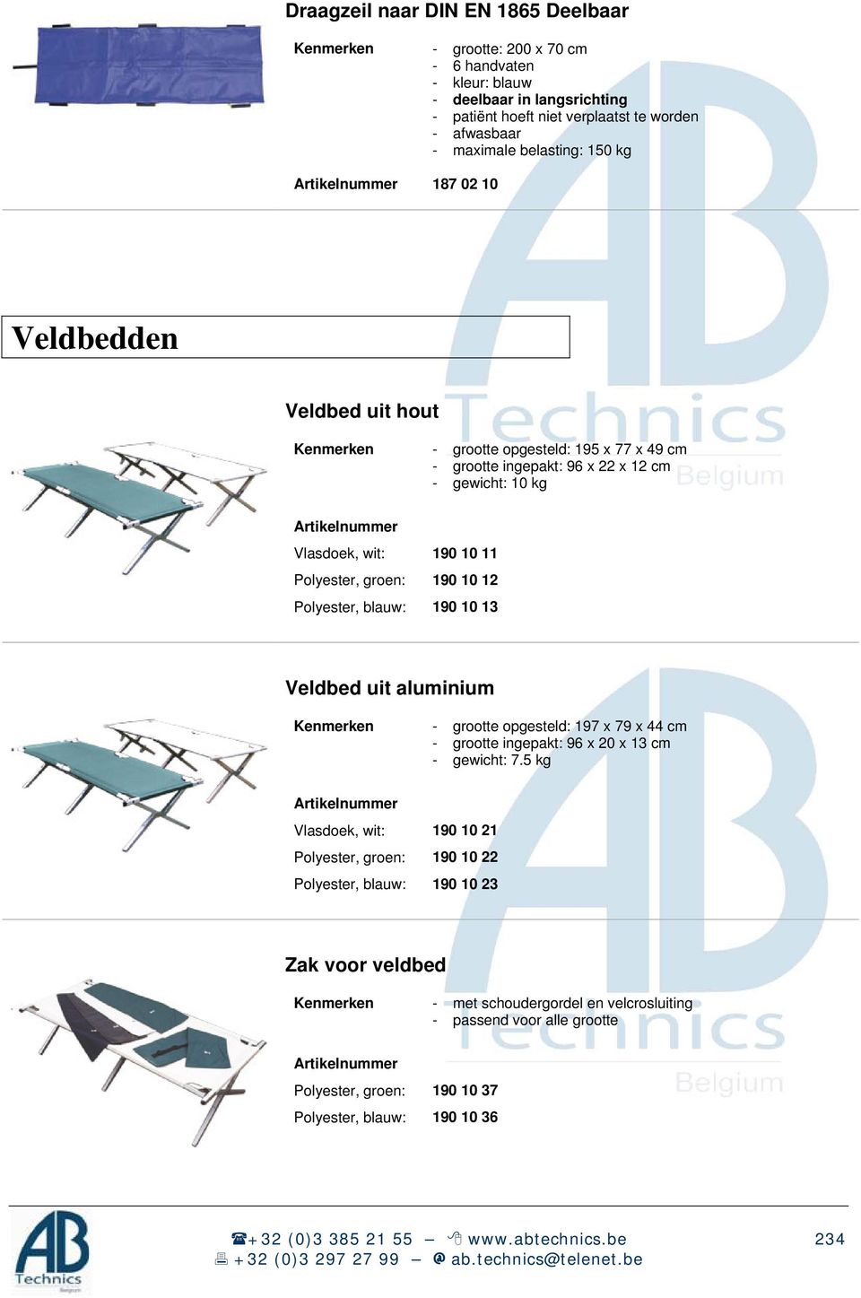 Polyester, blauw: 190 10 11 190 10 12 190 10 13 Veldbed uit aluminium Kenmerken - grootte opgesteld: 197 x 79 x 44 cm - grootte ingepakt: 96 x 20 x 13 cm - gewicht: 7.