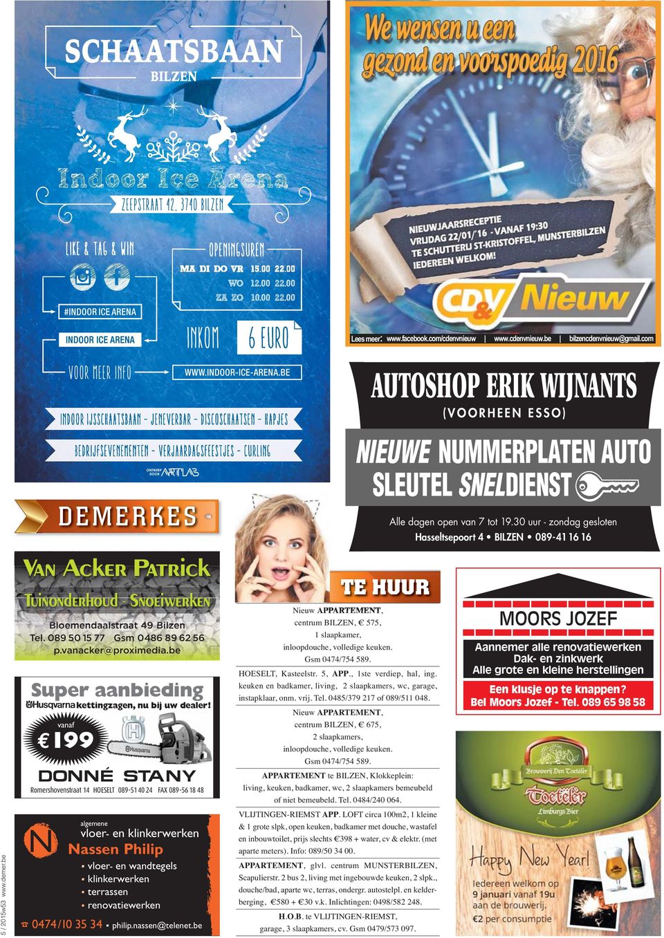 com/cdenvnieuw AUTOSHOP ERK WJNANTS (VOORHEEN ESSO) ndoor jsschaatsbaan - Jeneverbar - Discoschaatsen - Hapjes Bedrijfsevenementen - Verjaardagsfeestjes - Curling ONTWERP DOOR DEMERKES www.cdenvnieuw.be bilzencdenvnieuw@gmail.