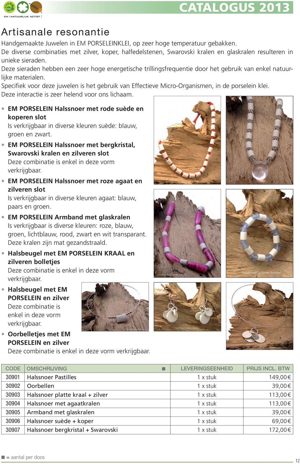 Deze sieraden hebben een zeer hoge energetische trillingsfrequentie door het gebruik van enkel natuurlijke materialen.