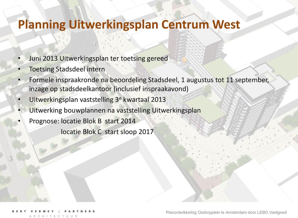 stadsdeelkantoor (inclusief inspraakavond) Uitwerkingsplan vaststelling 3 e kwartaal 2013 Uitwerking