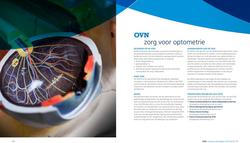 Deze zorg, vaak basiszorg genoemd, is zorg die: direct toegankelijk is; goed planbaar is; medisch niet-complex van aard is; dicht bij de patiënt geleverd wordt op de momenten waarop deze de zorg