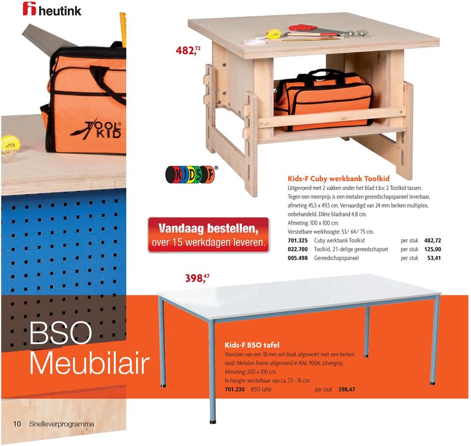 Verstelbare werkhoogte: 53/ 64/ 75 cm. 701.325 Cuby werkbank Toolkid per stuk 482,72 022.700 Toolkid, 21-delige gereedschapset per stuk 125,00 005.