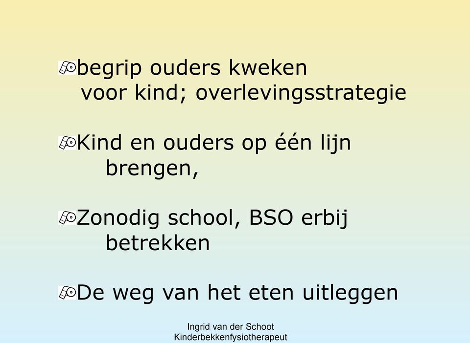 één lijn brengen, " Zonodig school, BSO