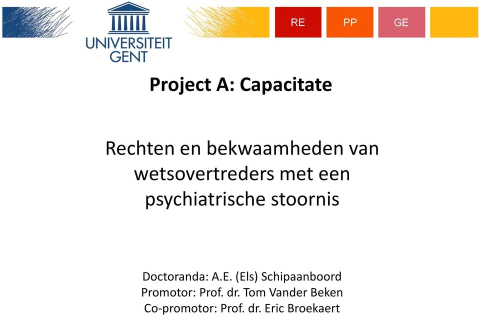 Doctoranda: A.E. (Els) Schipaanboord Promotor: Prof.