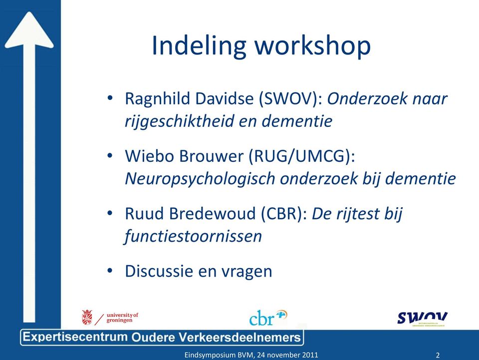 Neuropsychologisch onderzoek bij dementie Ruud Bredewoud (CBR): De