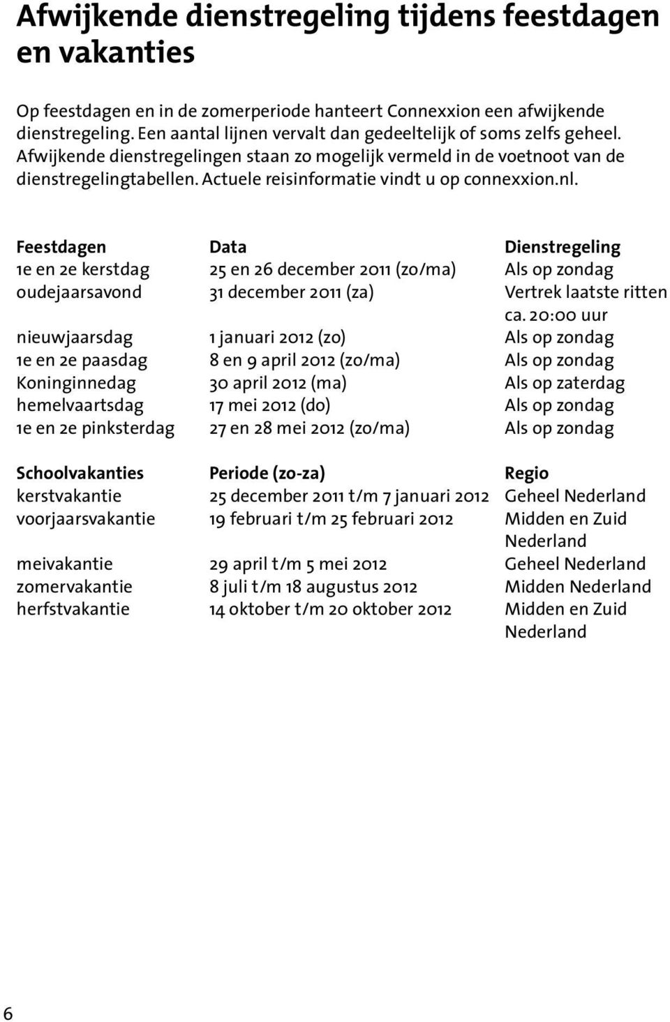 Actuele reisinformatie vindt u op connexxion.nl.