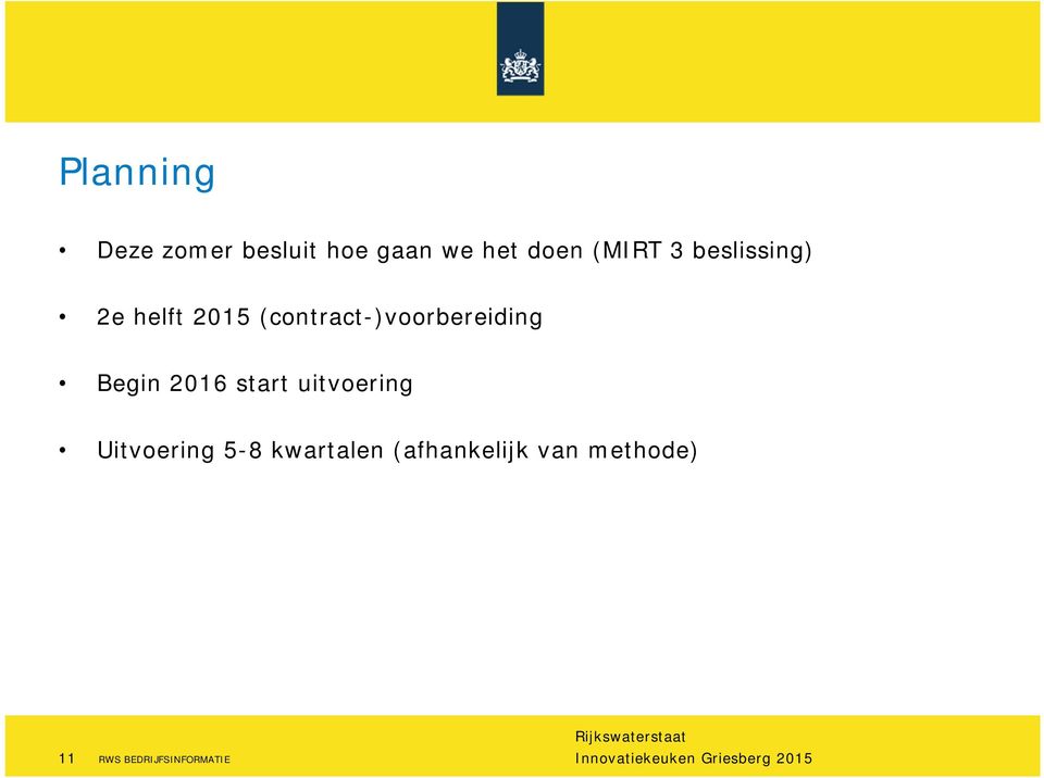 (contract-)voorbereiding Begin 2016 start uitvoering