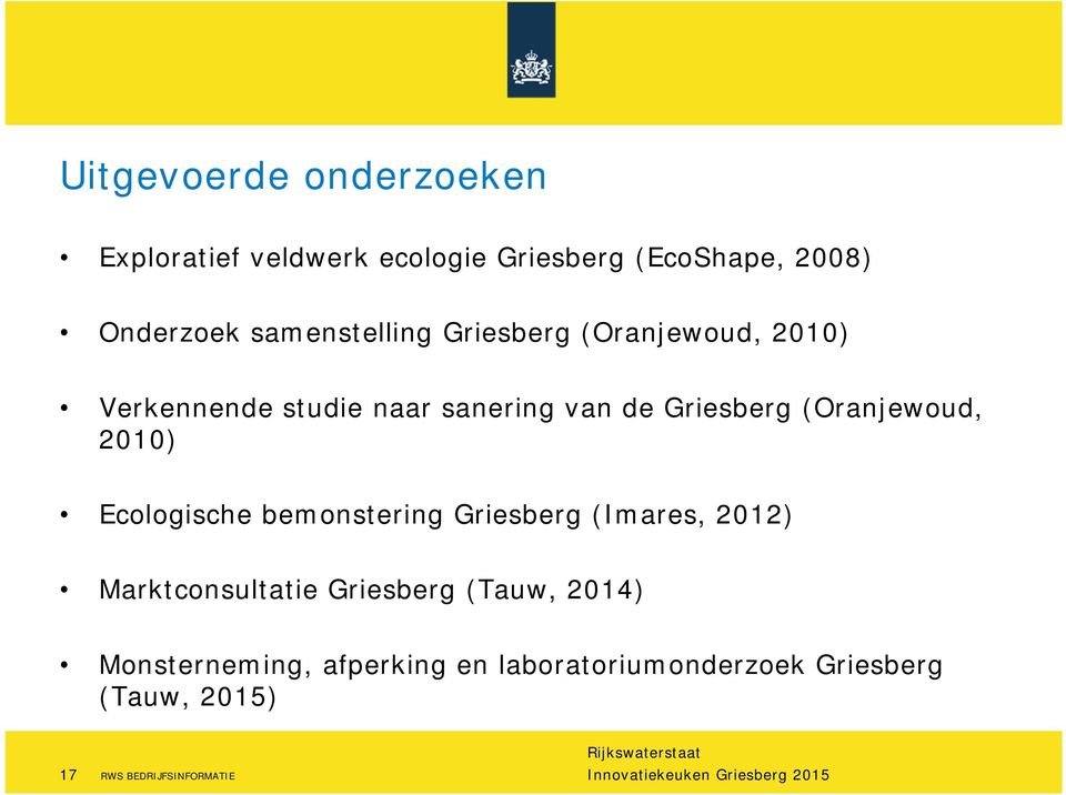 (Oranjewoud, 2010) Ecologische bemonstering Griesberg (Imares, 2012) Marktconsultatie Griesberg