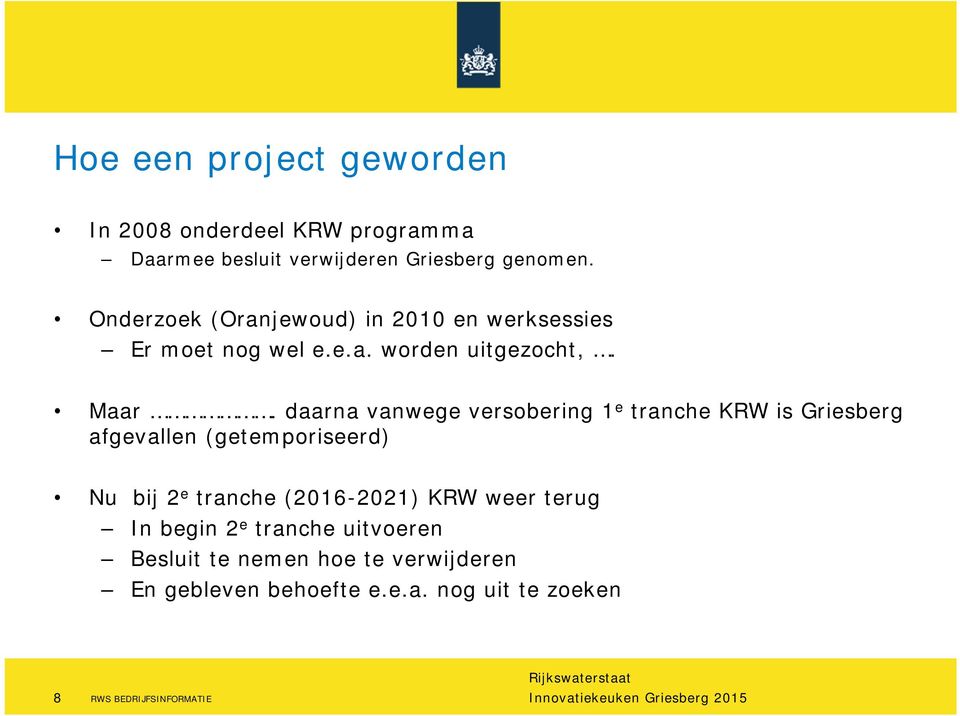 daarna vanwege versobering 1 e tranche KRW is Griesberg afgevallen (getemporiseerd) Nu bij 2 e tranche (2016-2021)