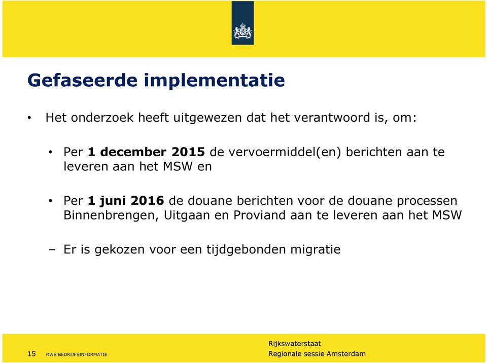 2016 de douane berichten voor de douane processen Binnenbrengen, Uitgaan en Proviand aan