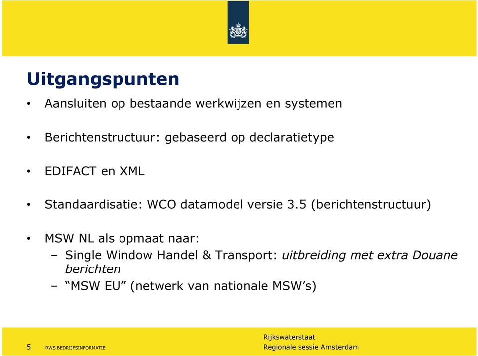 5 (berichtenstructuur) MSW NL als opmaat naar: Single Window Handel & Transport:
