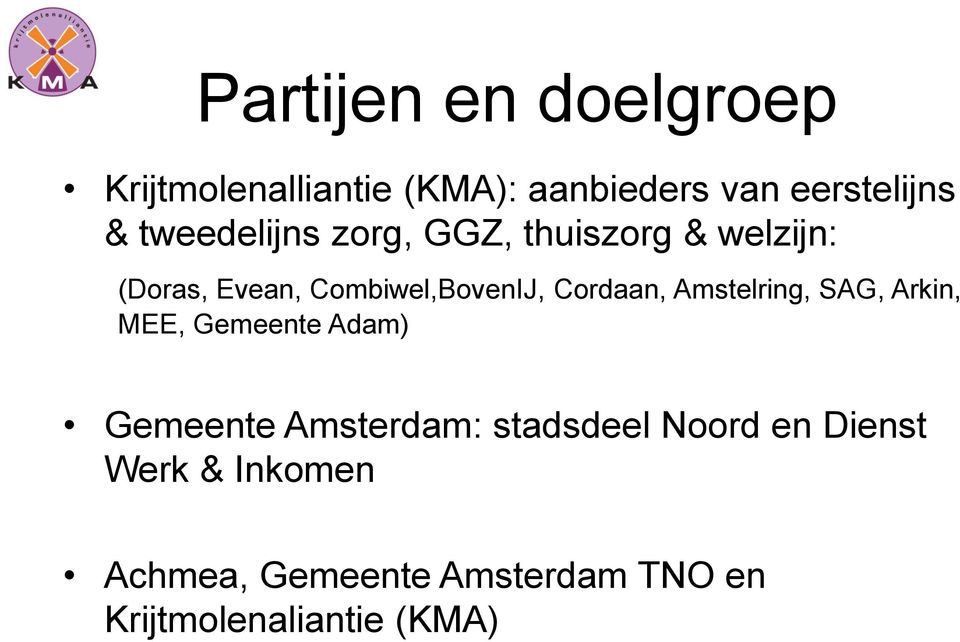 Cordaan, Amstelring, SAG, Arkin, MEE, Gemeente Adam) Gemeente Amsterdam: