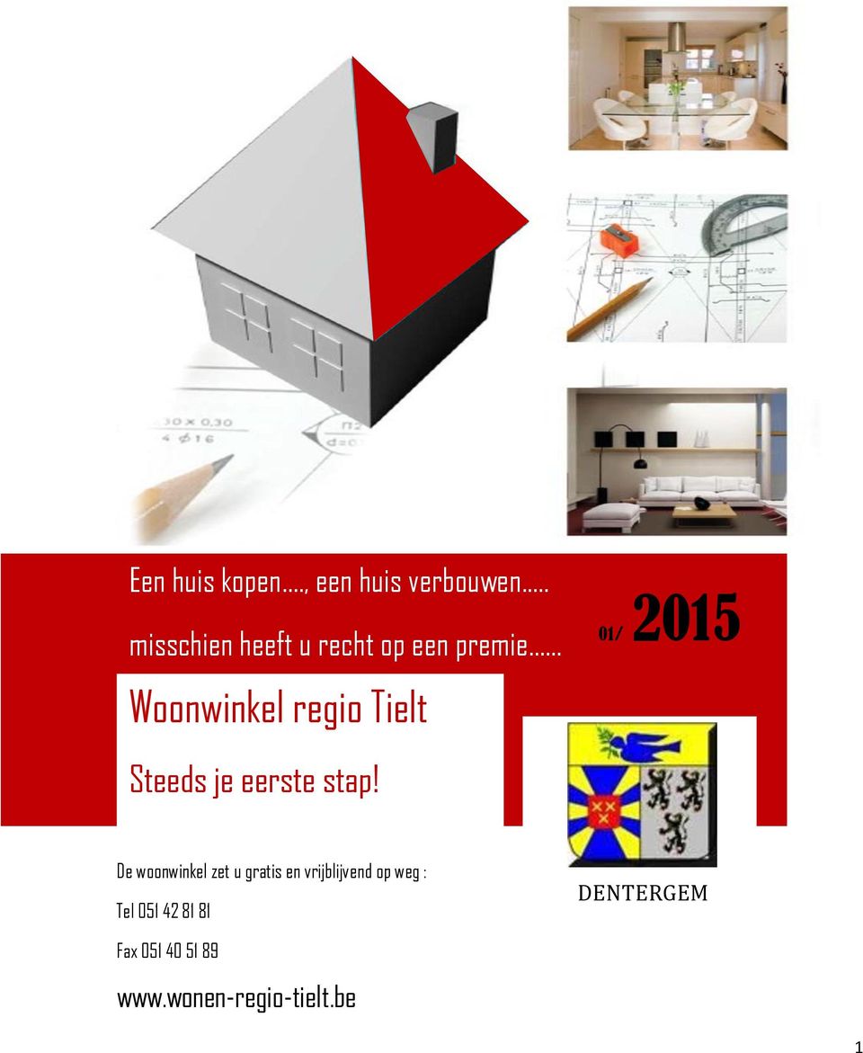 .. Woonwinkel regio Tielt 01/ 2015 Steeds je eerste stap!