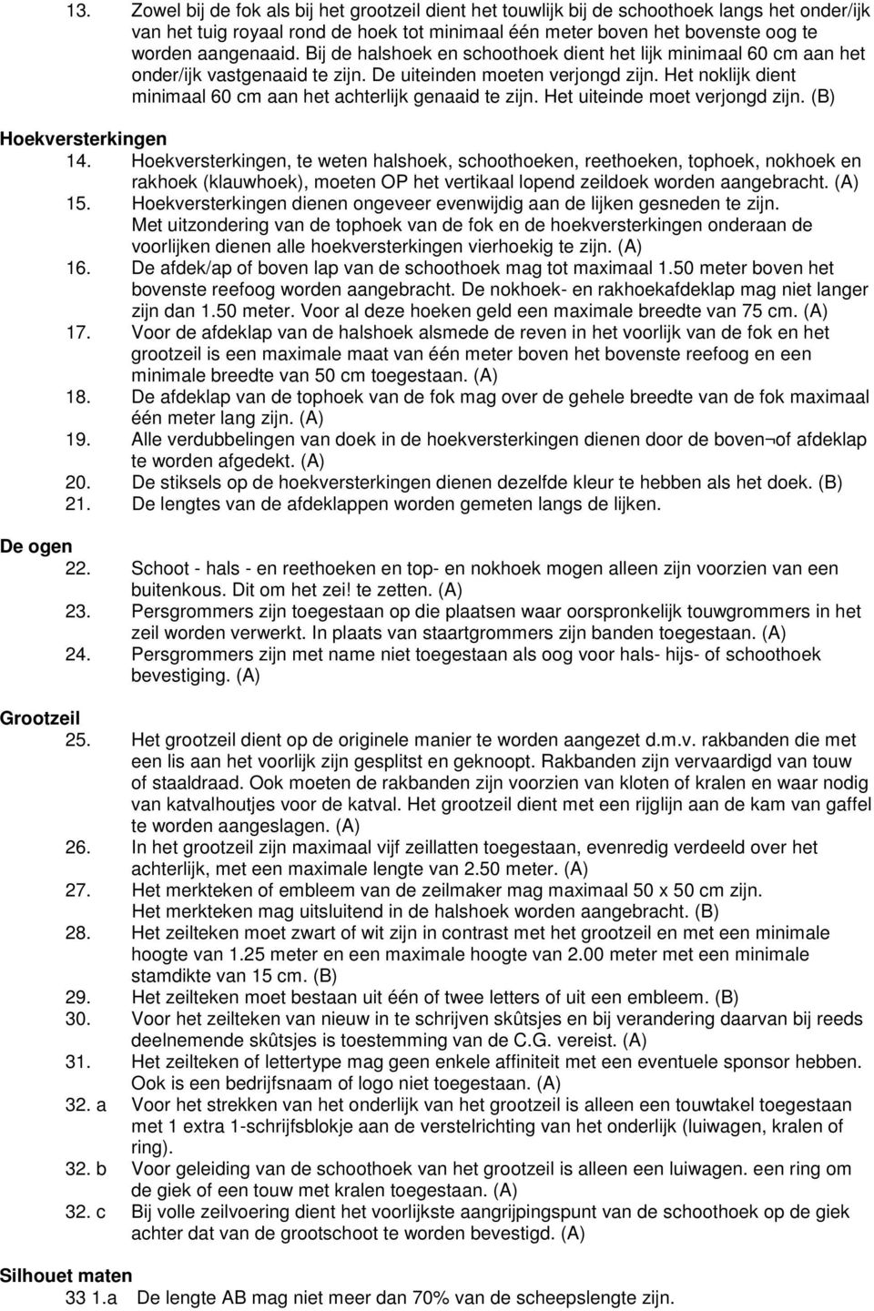 Het noklijk dient minimaal 60 cm aan het achterlijk genaaid te zijn. Het uiteinde moet verjongd zijn. (B) Hoekversterkingen 14.