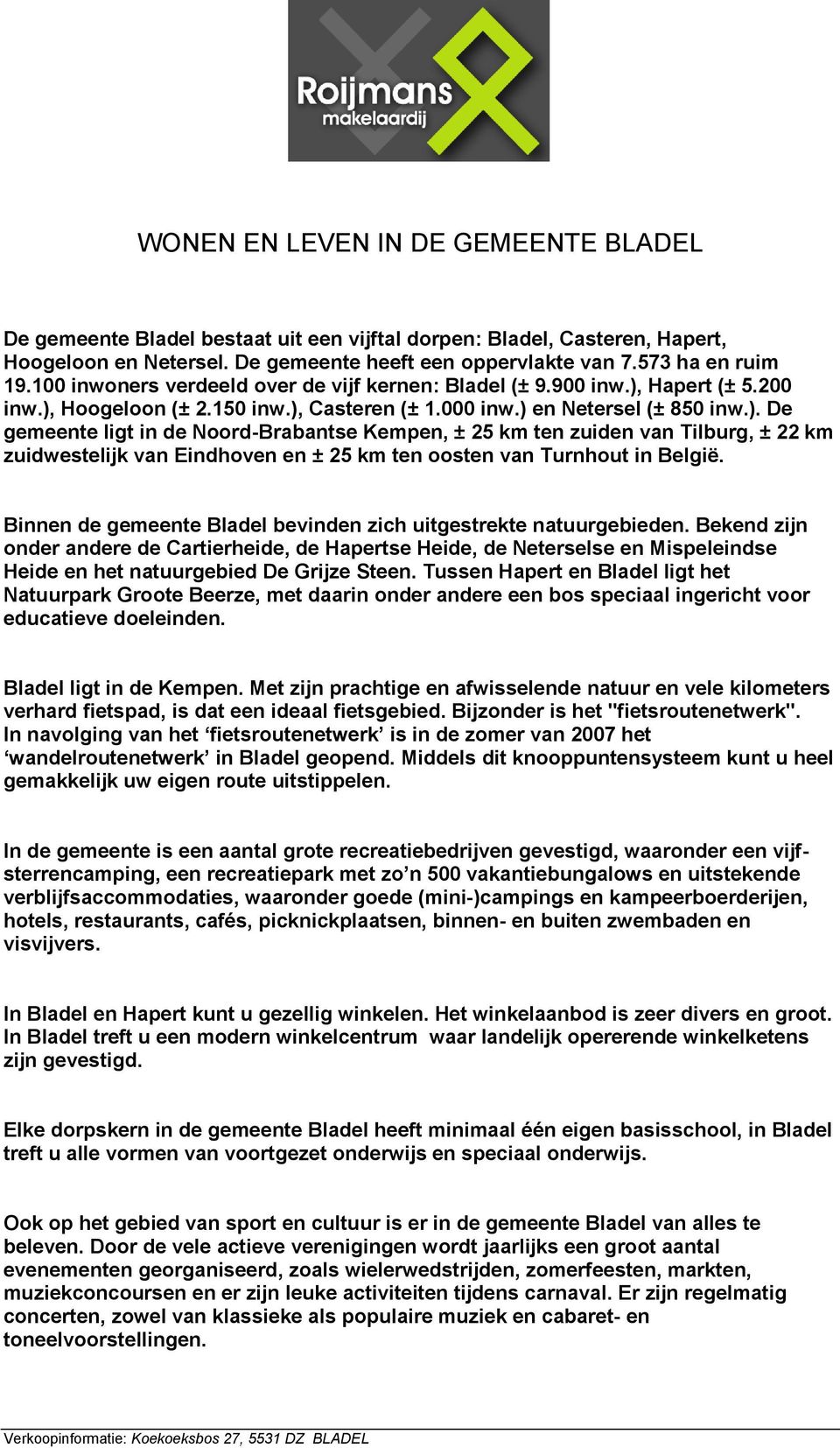 Hapert (± 5.200 inw.), Hoogeloon (± 2.150 inw.), Casteren (± 1.000 inw.) en Netersel (± 850 inw.). De gemeente ligt in de Noord-Brabantse Kempen, ± 25 km ten zuiden van Tilburg, ± 22 km zuidwestelijk van Eindhoven en ± 25 km ten oosten van Turnhout in België.