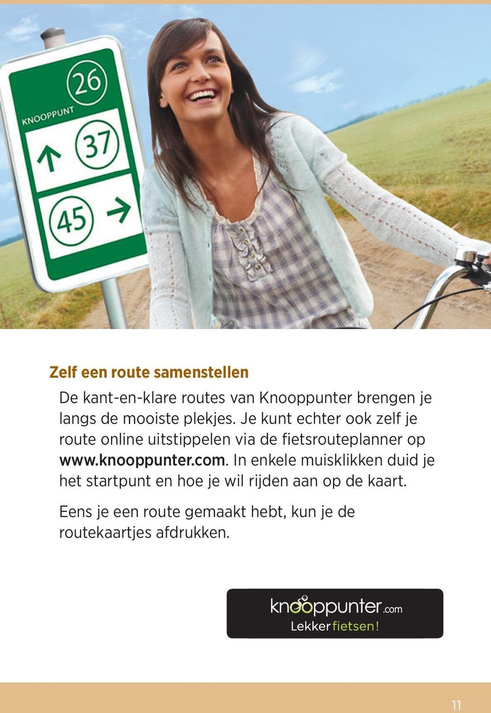 Je kunt echter ook zelf je route online uitstippelen via de fietsrouteplanner op www.