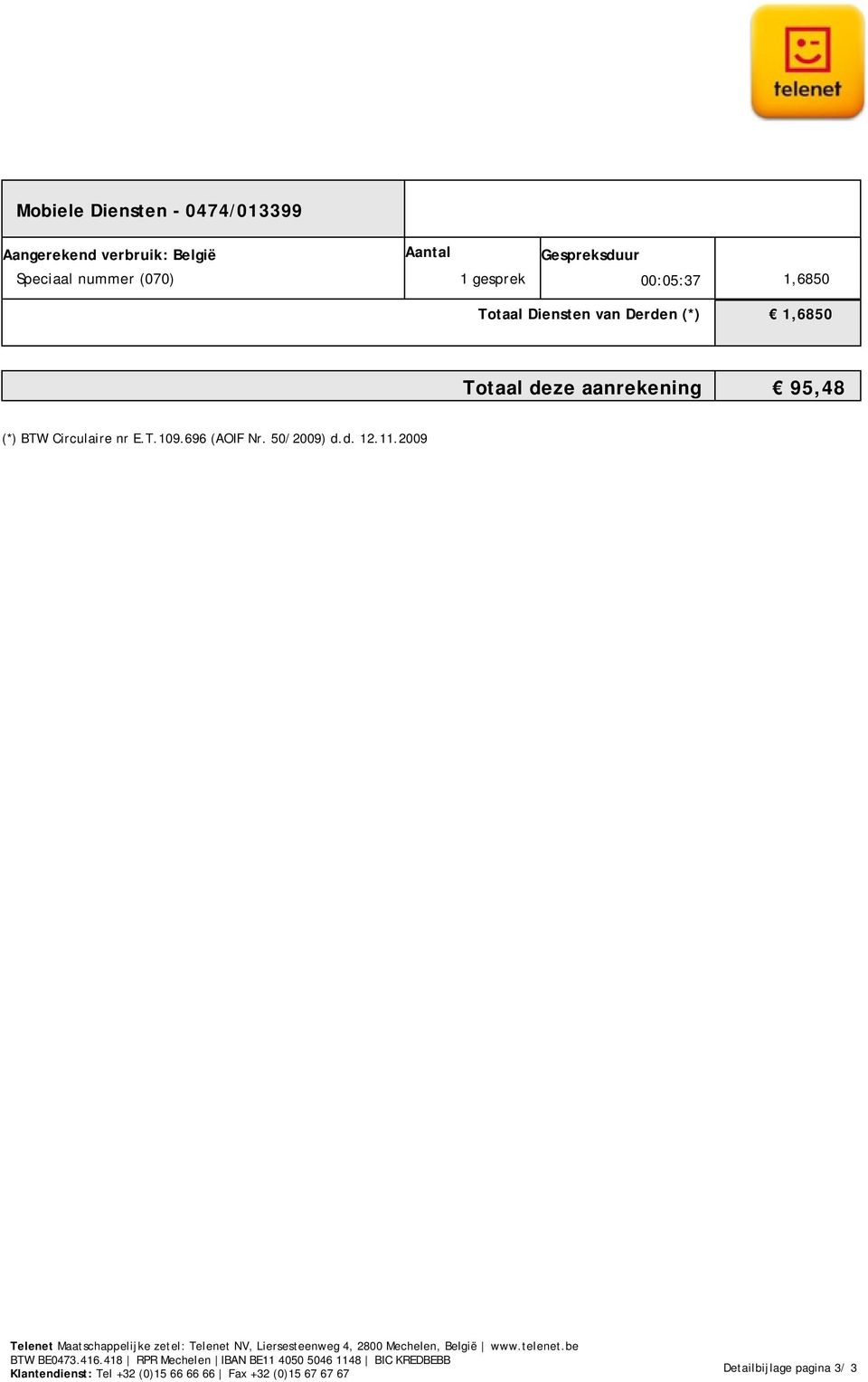 Totaal deze aanrekening 95,48 (*) BTW Circulaire nr E.T.109.696 (AOIF Nr. 50/2009) d.d. 12.