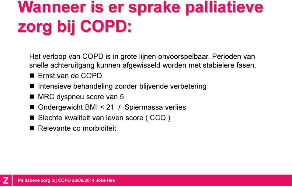 Ernst van de COPD Intensieve behandeling zonder blijvende verbetering MRC dyspneu score van 5