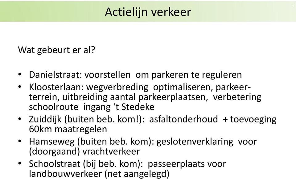uitbreiding aantal parkeerplaatsen, verbetering schoolroute ingang t Stedeke Zuiddijk (buiten beb. kom!
