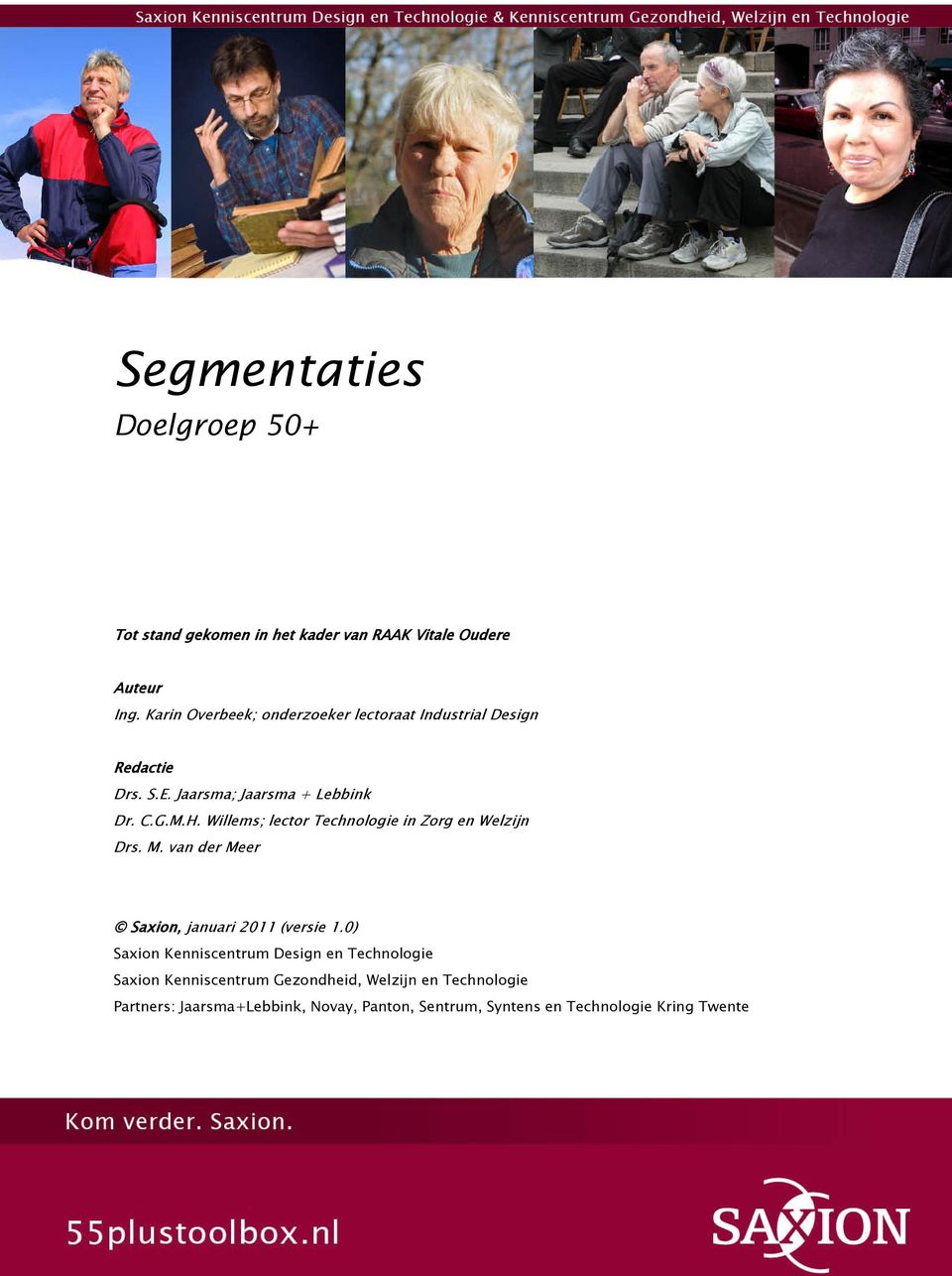 Willems; lector Technologie in Zorg en Welzijn Drs. M. van der Meer Saxion, januari 2011 (versie 1.