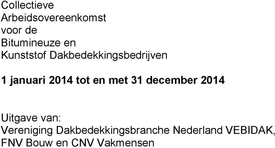 met 31 december 2014 Uitgave van: Vereniging