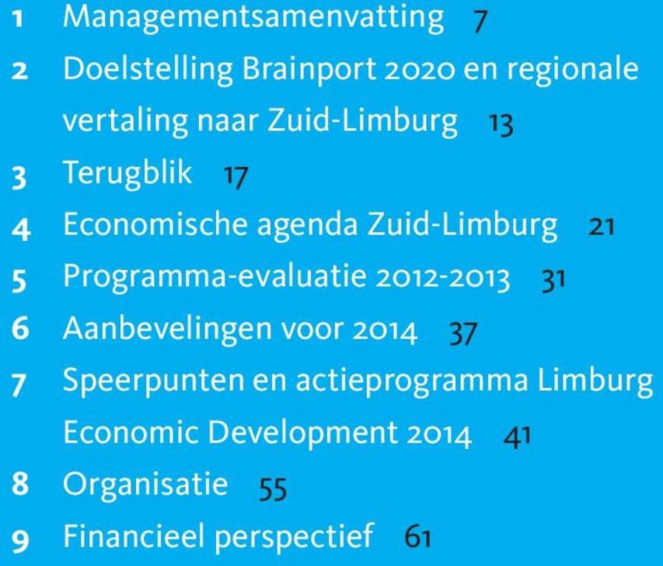 Zuid-Limburg 21 5 Programma-evaluatie 2012-2013 31 6 Aanbevelingen voor 2014 37 7 Speerpunten