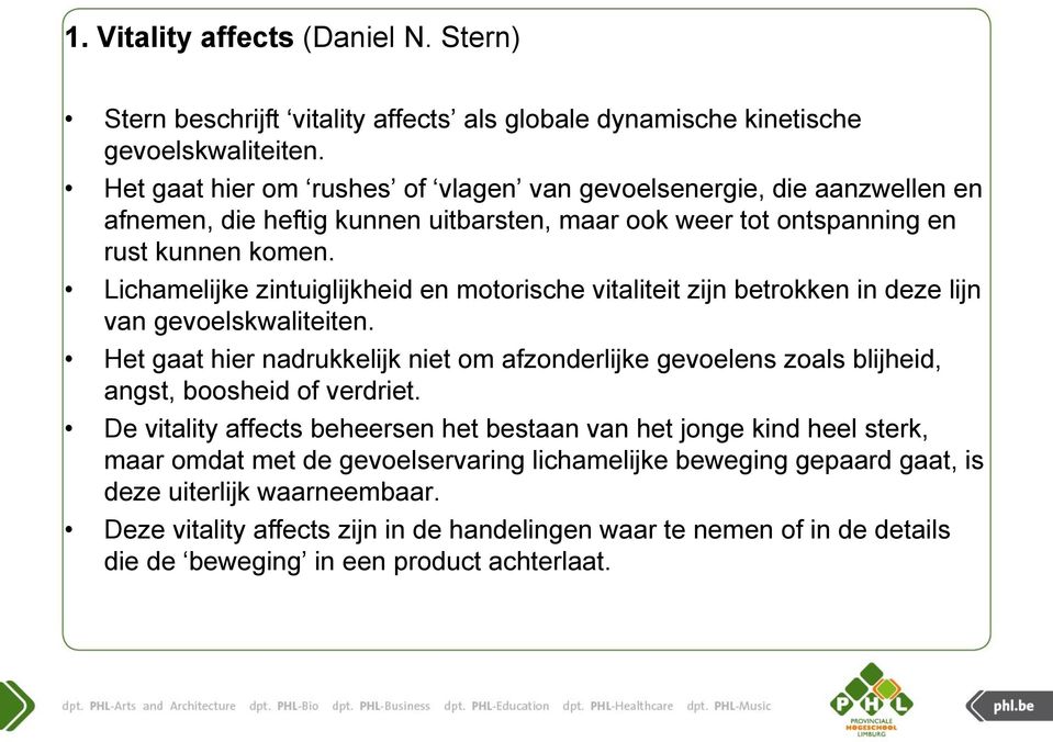 Lichamelijke zintuiglijkheid en motorische vitaliteit zijn betrokken in deze lijn van gevoelskwaliteiten.