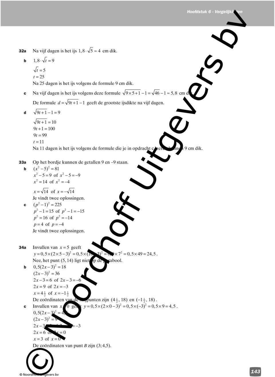 a Op het bordje kunnen de getallen 9 en 9 staan. b ( x 5) = 8 x 5 = 9 of x 5 = 9 x = of x = x = of x = Je vindt twee oplossingen.