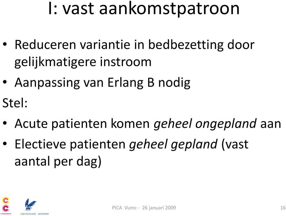 Stel: Acute patienten komen geheel ongepland aan Electieve