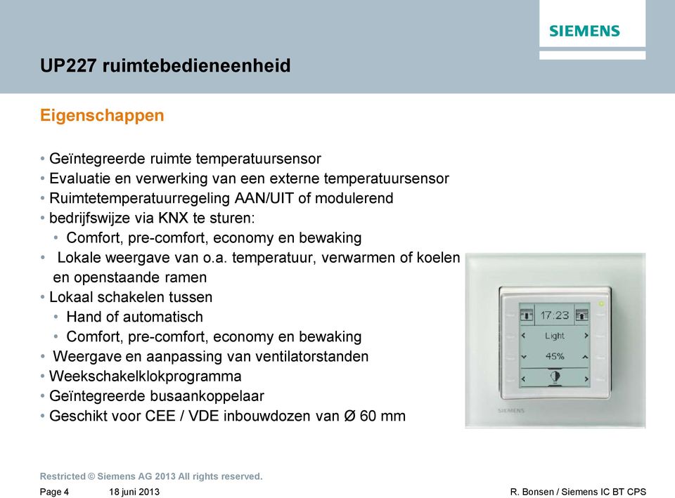 a. temperatuur, verwarmen of koelen en openstaande ramen Lokaal schakelen tussen Hand of automatisch Comfort, pre-comfort, economy en bewaking