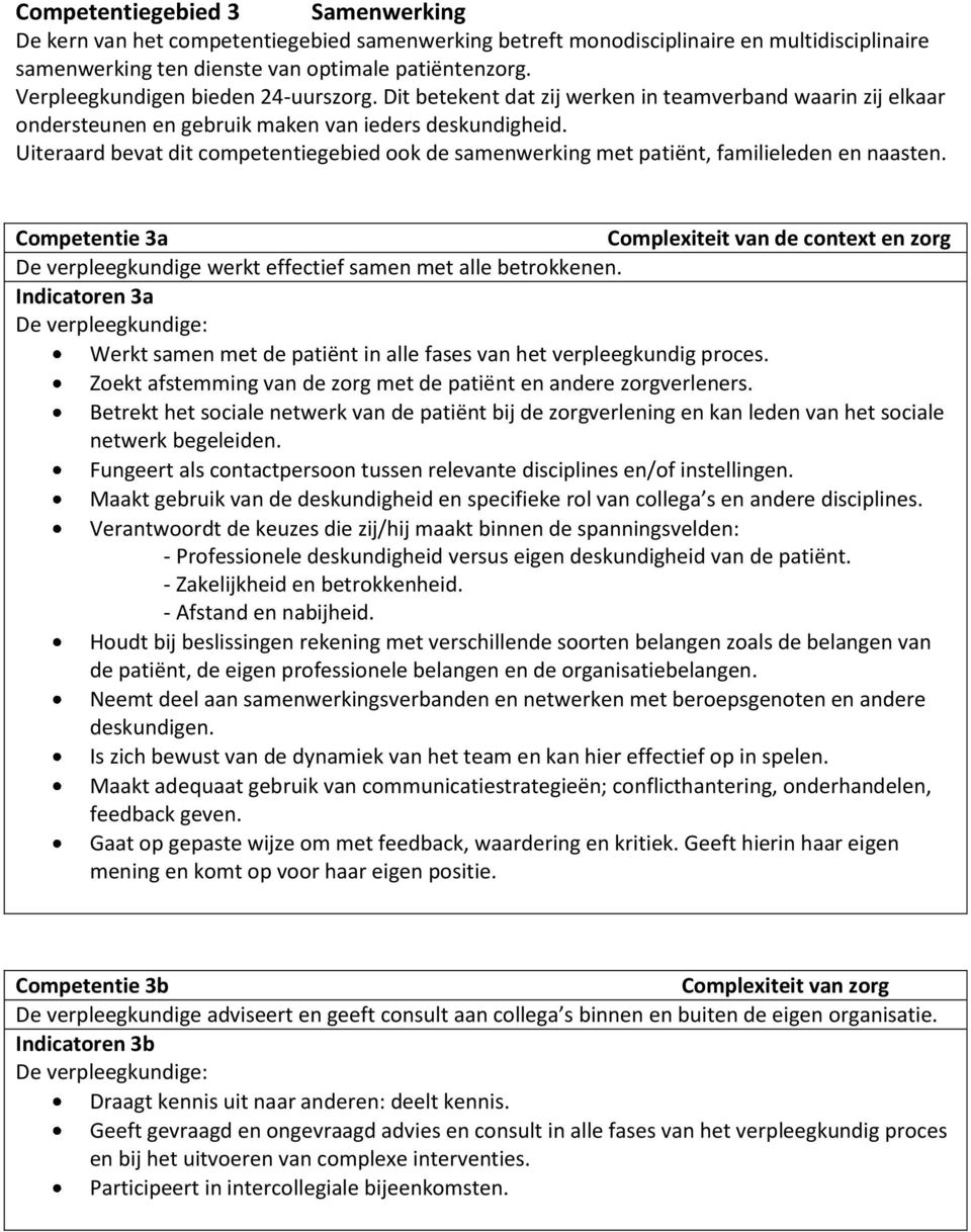 Uiteraard bevat dit competentiegebied ook de samenwerking met patiënt, familieleden en naasten.