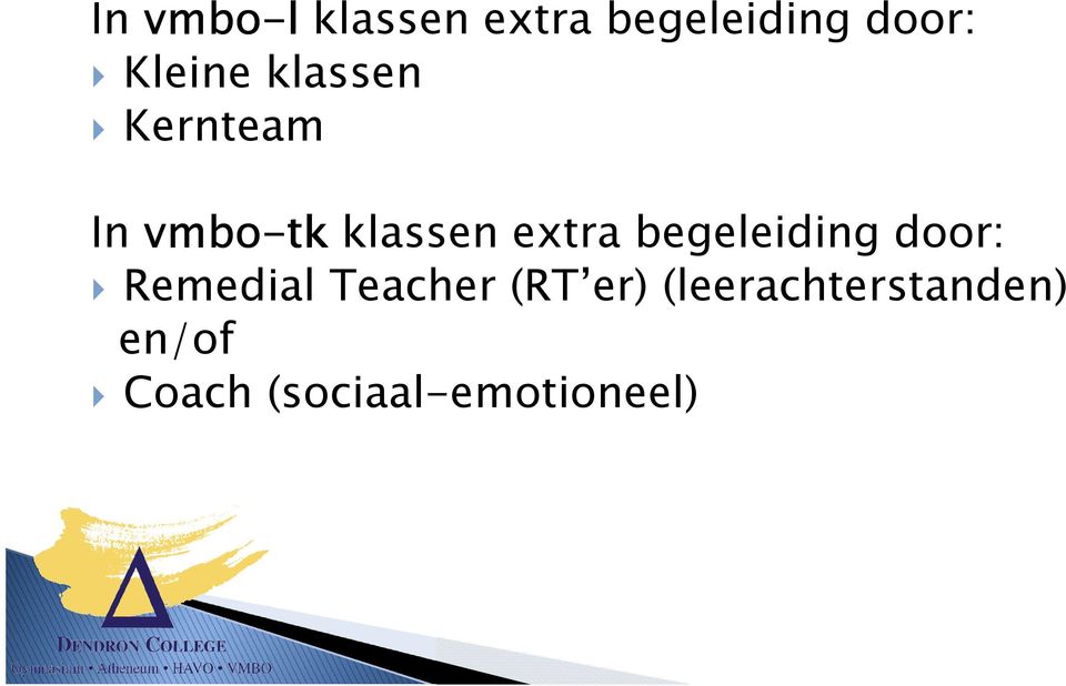 extra begeleiding door: Remedial Teacher (RT