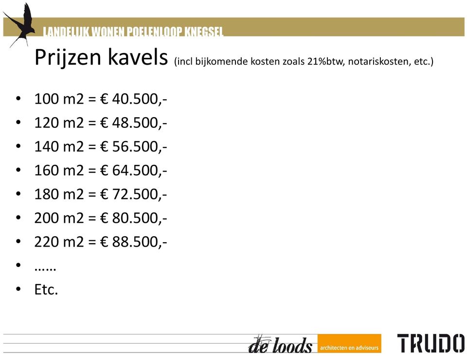 500,- 120 m2 = 48.500,- 140 m2 = 56.