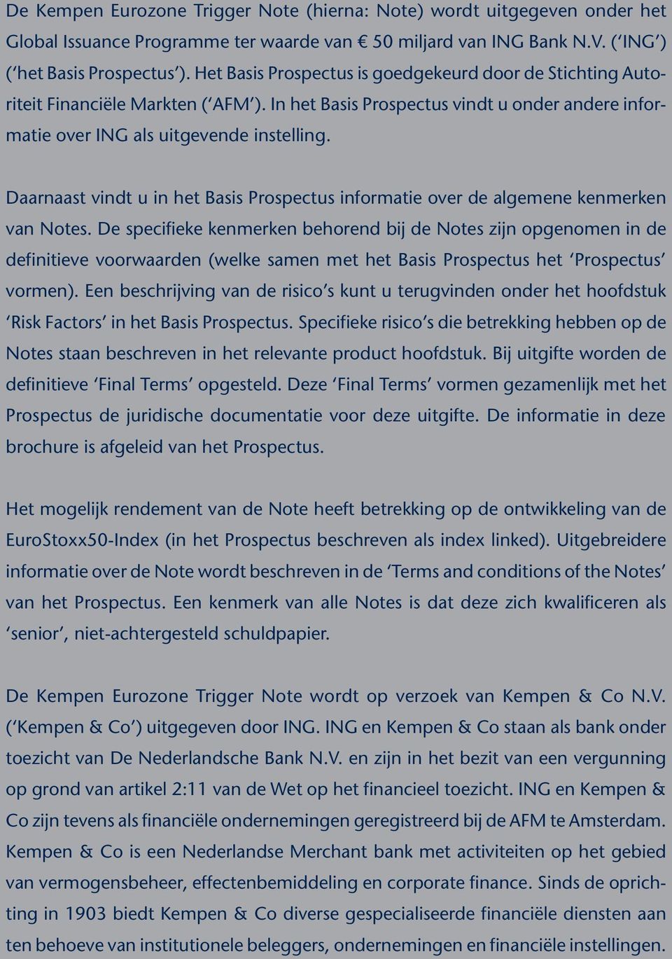 Daarnaast vindt u in het Basis Prospectus informatie over de algemene kenmerken van Notes.