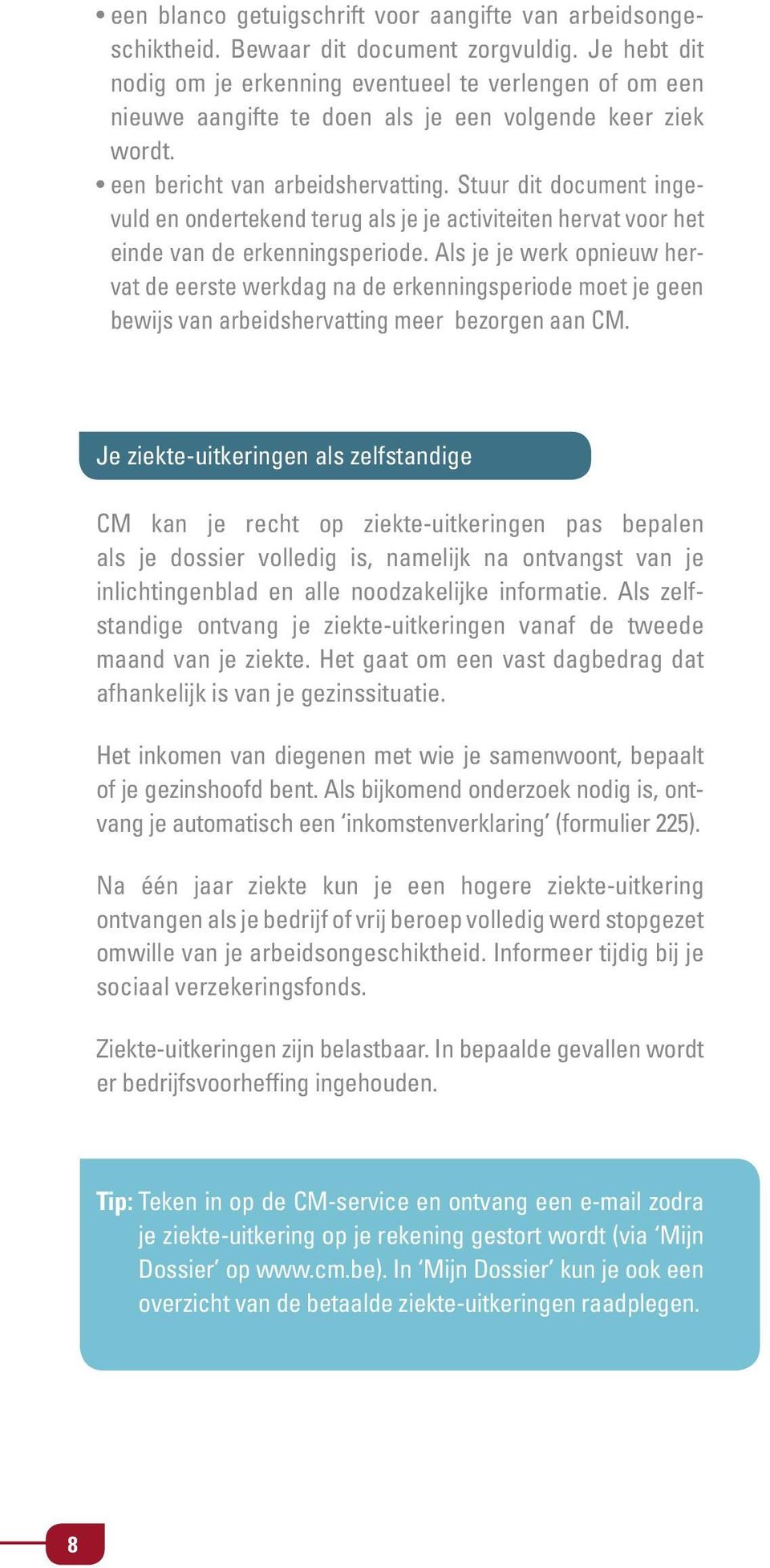 Stuur dit document ingevuld en ondertekend terug als je je activiteiten hervat voor het einde van de erkenningsperiode.