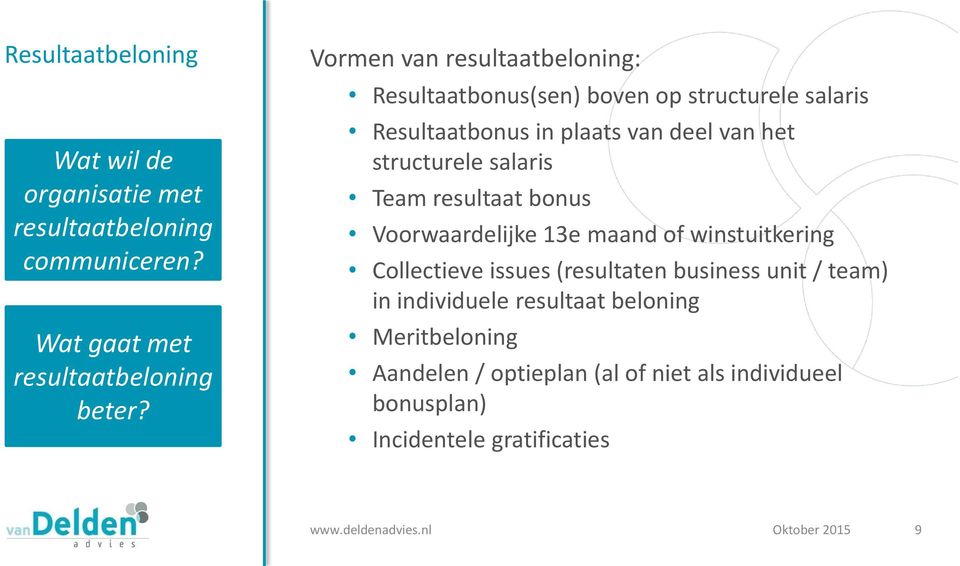 structurele salaris Team resultaat bonus Voorwaardelijke 13e maand of winstuitkering Collectieve issues (resultaten business