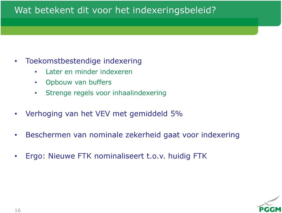 Strenge regels voor inhaalindexering Verhoging van het VEV met gemiddeld 5%