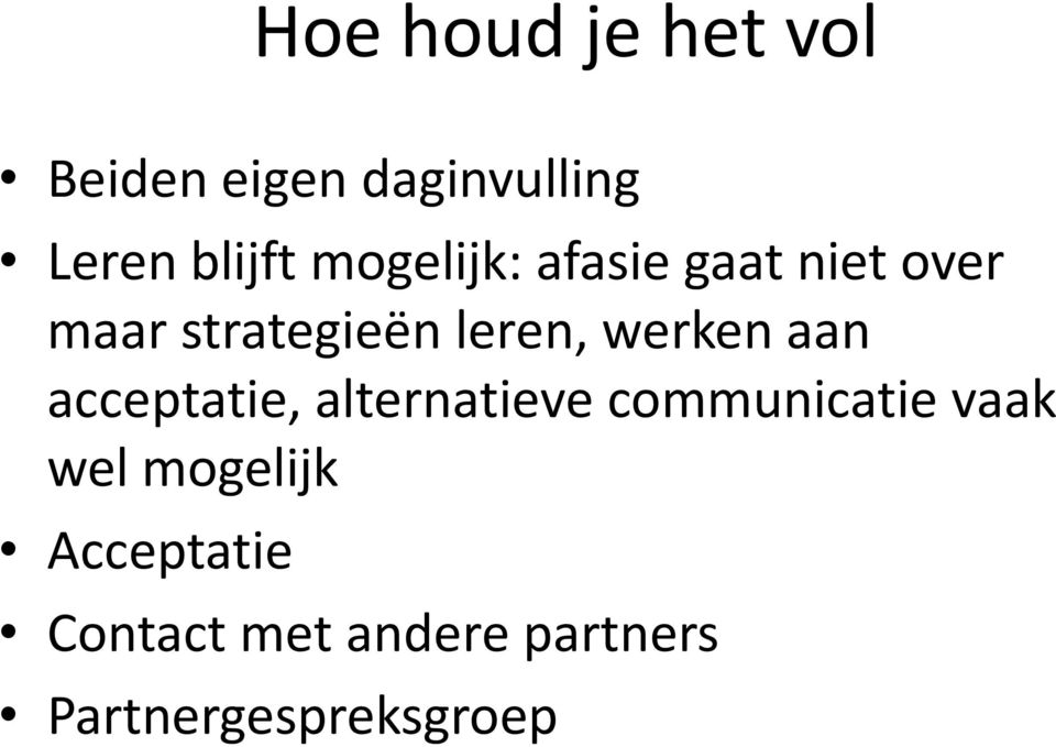 werken aan acceptatie, alternatieve communicatie vaak wel