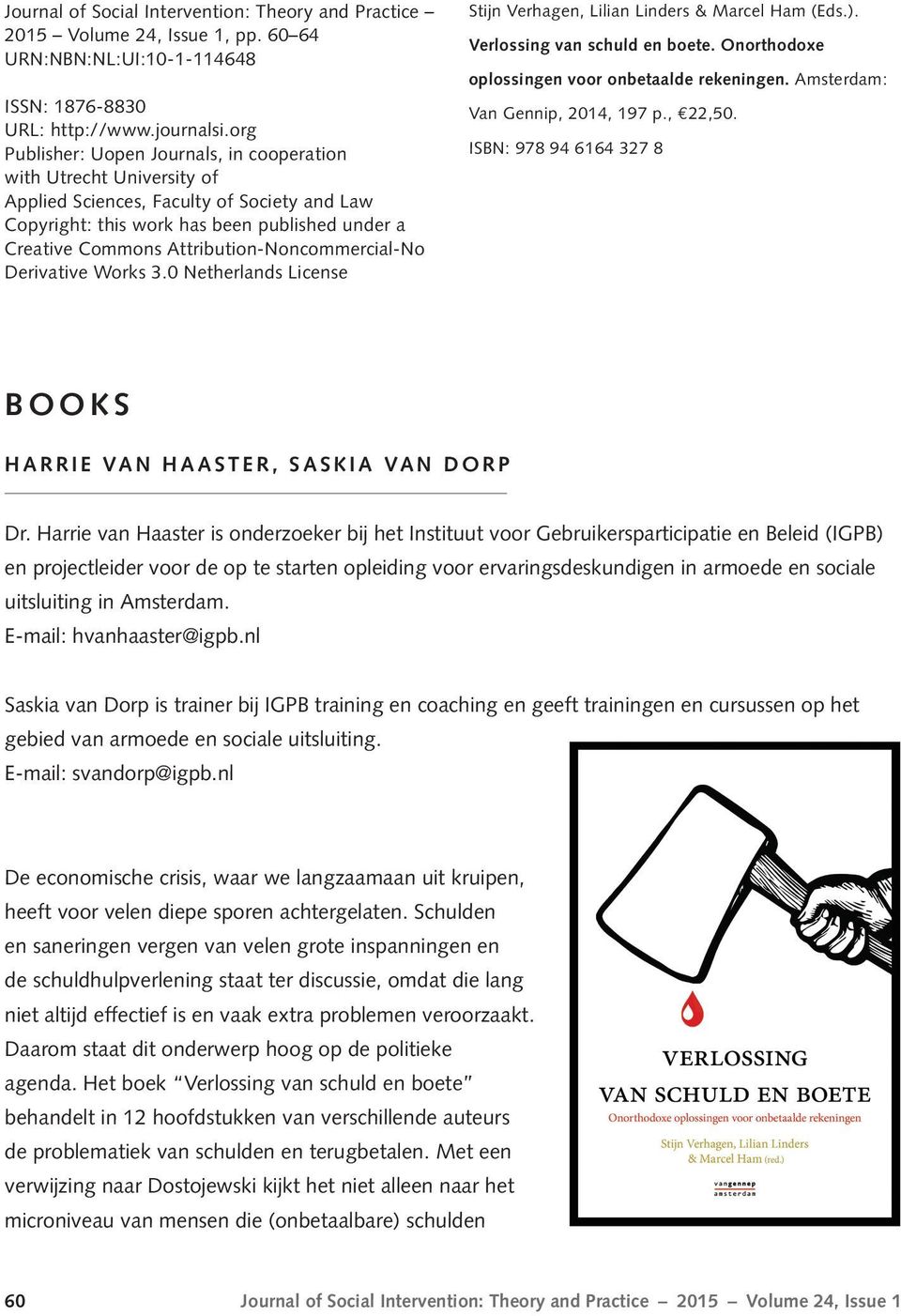 Attribution-Noncommercial-No Derivative Works 3.0 Netherlands License Stijn Verhagen, Lilian Linders & Marcel Ham (Eds.). Verlossing van schuld en boete.