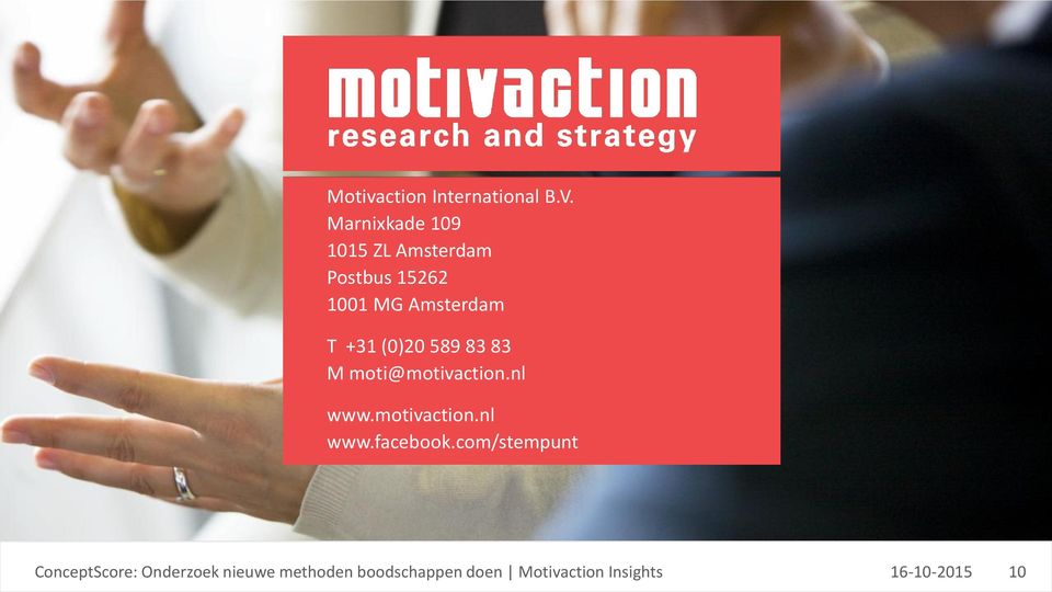 +31 (0)20 589 83 83 M moti@motivaction.nl www.motivaction.nl www.facebook.