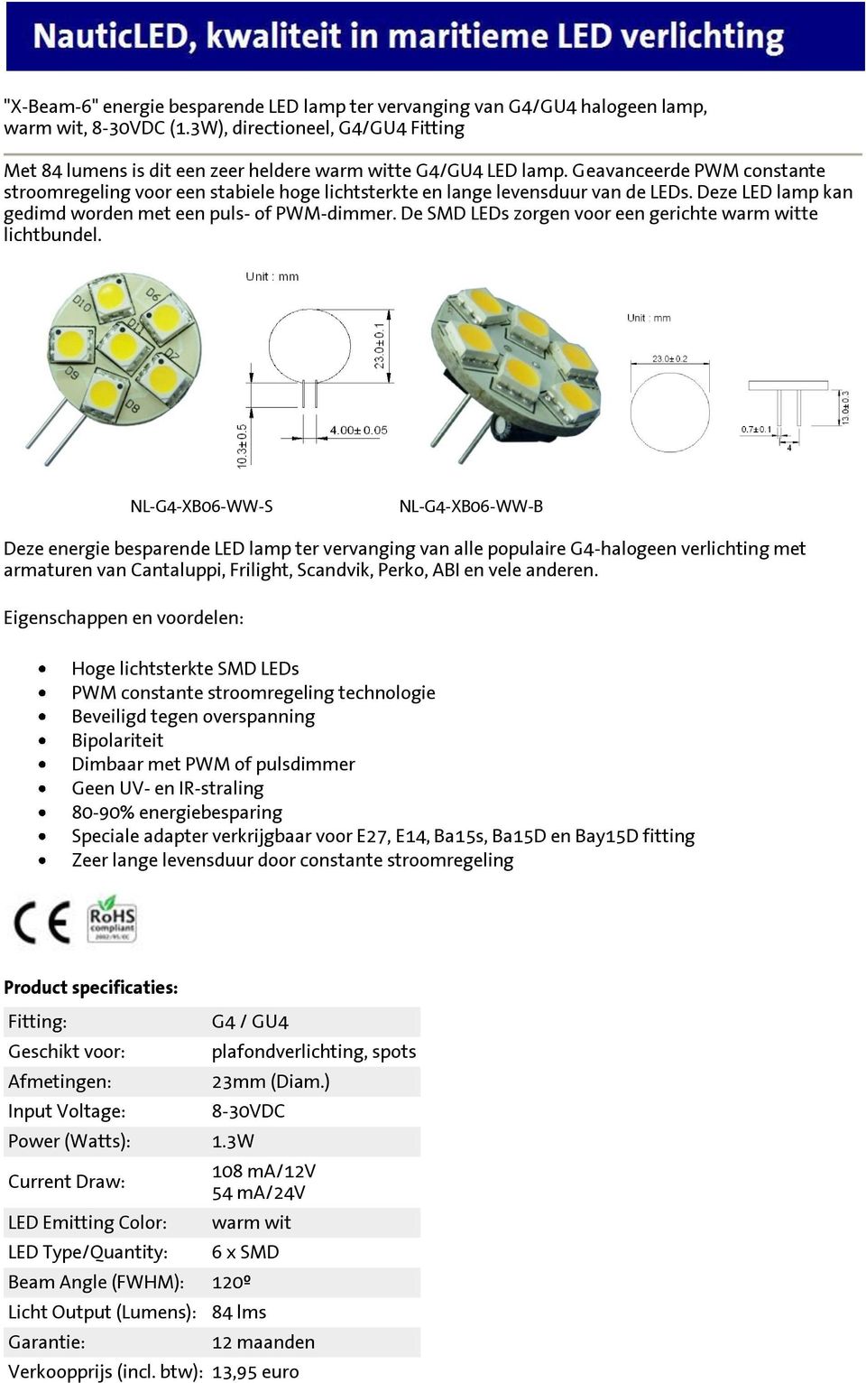 De SMD LEDs zorgen voor een gerichte te lichtbundel.