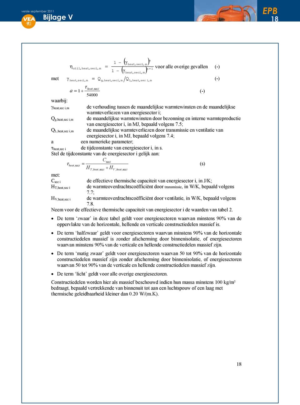 energiesector i, in MJ, bepaald volgens 7.5; Q L,heat,sec i,m de maandelijkse warmteverliezen door transmissie en ventilatie van energiesector i, in MJ, bepaald volgens 7.