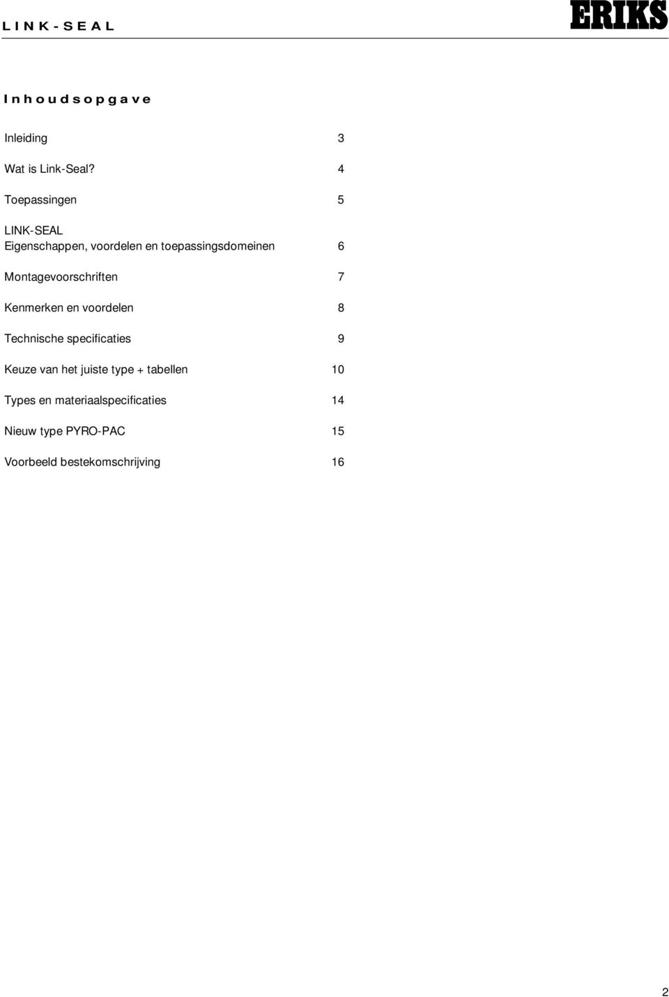 Montagevoorschriften 7 Kenmerken en voordelen 8 Technische specificaties 9 Keuze